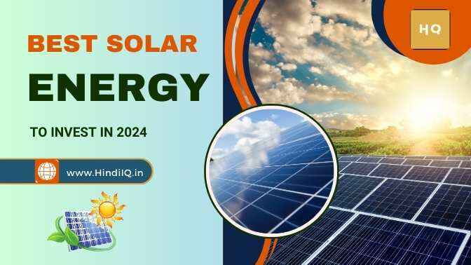 best Solar Energy To Invest in 2024